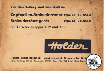 Betriebsanleitung und Ersatzteilliste Zapfwellen-Schleuderroder Type 461/1 u. 461/3 Schleuderräumgerät Type 461/2 u. 461/4 für Allzweckschlepper Holder B12 und B10